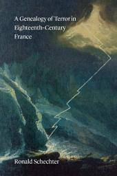 Icon image A Genealogy of Terror in Eighteenth-Century France