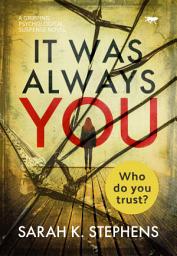 Icon image It Was Always You: A Gripping Psychological Suspense Novel
