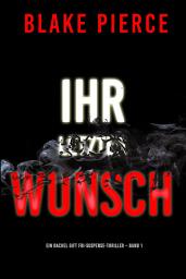 Icon image Ihr letzter Wunsch (Ein Rachel Gift FBI-Suspense-Thriller – Band 1)