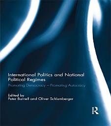 Icon image International Politics and National Political Regimes: Promoting Democracy – Promoting Autocracy