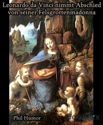 Icon image Leonardo da Vinci nimmt Abschied von seiner Felsgrottenmadonna