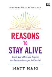 Icon image REASONS TO STAY ALIVE: Kisah Nyata Melawan Depresi dan Berdamai dengan Diri Sendiri