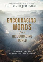 Icon image Encouraging Words for a Discouraging World: 10 Biblical Promises to Bring Comfort in Chaos (A Devotional)