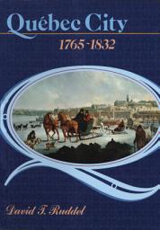 Icon image Québec City, 1765-1832: The evolution of a colonial town