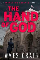 Icon image The Hand of God: An Inspector Carlyle Novella