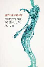 Icon image Exits to the Posthuman Future