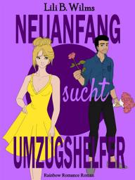 Icon image Neuanfang sucht Umzugshelfer: Rainbow Romance Reihe (1)