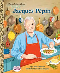 Icon image Jacques Pépin: A Little Golden Book Biography