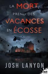 Icon image La Mort prend des vacances en Écosse