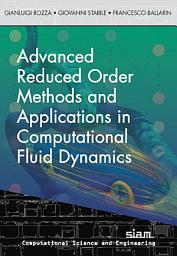 Icon image Advanced Reduced Order Methods and Applications in Computational Fluid Dynamics