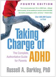 Icon image Taking Charge of ADHD: The Complete, Authoritative Guide for Parents, Edition 4