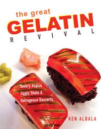Icon image The Great Gelatin Revival: Savory Aspics, Jiggly Shots, and Outrageous Desserts