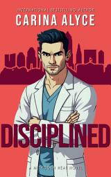 Icon image Disciplined: A Dirty Daddy's Girl Steamy Medical Romance