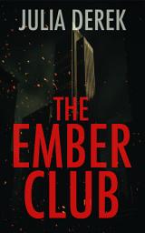 Icon image The Ember Club: A Dark Conspiracy Thriller