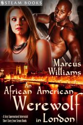 Icon image An African American Werewolf in London - A Sexy Supernatural Interracial Short Story from Steam Books