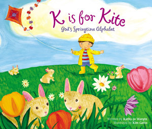 Icon image K Is for Kite: God's Springtime Alphabet