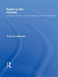 Icon image Right to Be Hostile: Schools, Prisons, and the Making of Public Enemies