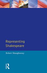 Icon image Representing Shakespeare: England, History and the RSC