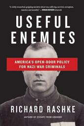 Icon image Useful Enemies: John Demjanjuk and America's Open-Door Policy for Nazi War Criminals