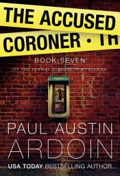 Icon image The Accused Coroner: A Hardboiled Fugitive Mystery with Family Secrets