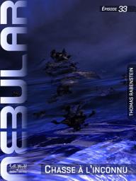 Icon image NEBULAR 33: Chasse à l’inconnu: Épisode
