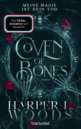 Icon image Coven of Bones - Meine Magie ist dein Tod: Roman - Der Auftakt der spicy Enemies-to-Lovers-Saga mit Hexen