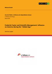 Icon image Frederick Taylor and Scientific Management. Influence on America during the "Gilded Age"