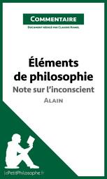 Icon image Éléments de philosophie d'Alain - Note sur l'inconscient (Commentaire): Comprendre la philosophie avec lePetitPhilosophe.fr