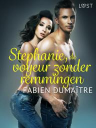 Icon image Stephanie, de voyeur zonder remmingen - erotisch verhaal