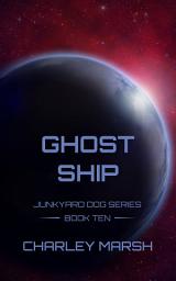 Icon image Ghost Ship: Junkyard Dog Series Book 10