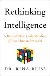 Icon image Rethinking Intelligence: A Radical New Understanding of Our Human Potential