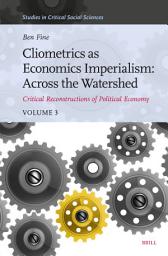 Icon image Cliometrics as Economics Imperialism: Across the Watershed: Critical Reconstructions of Political Economy, Volume 3