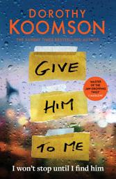 Icon image Give Him to Me: the heart-stopping new thriller from the Queen of the Big Reveal!