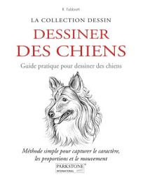 Icon image Dessiner Des Chiens. Guide pratique pour dessiner des chiens: Méthode simple pour capturer le caractère, les proportions et le mouvement