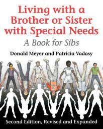 Icon image Living with a Brother or Sister with Special Needs: A Book for Sibs, Edition 2
