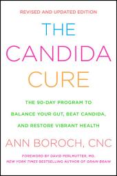 Icon image The Candida Cure: The 90-Day Program to Balance Your Gut, Beat Candida, and Restore Vibrant Health
