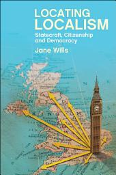 Icon image Locating Localism: Statecraft, Citizenship and Democracy