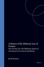 Icon image A History of the Mishnaic Law of Purities: Part Twenty-two, The Mishnaic System of Uncleanness: Its Context and History