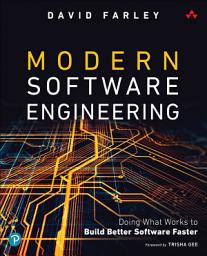 Icon image Modern Software Engineering: Doing What Works to Build Better Software Faster