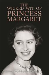 Icon image The Wicked Wit of Princess Margaret