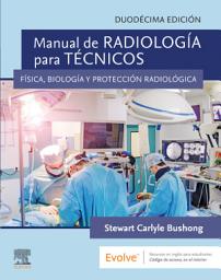 Icon image Manual de radiología para técnicos: Física, biología y protección radiológica, Edición 12