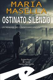 Icon image Ostinato silenzio: Un'indagine del commissario Antonio Mariani