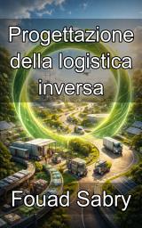 Icon image Progettazione della logistica inversa: Costruire infrastrutture per un'economia circolare sostenibile e convergente