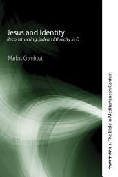 Icon image Jesus and Identity: Reconstructing Judean Ethnicity in Q