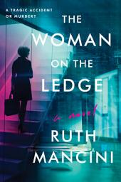 Icon image The Woman on the Ledge: A Novel