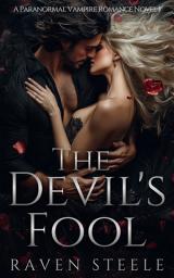 Icon image The Devil's Fool: A Paranormal Vampire Romance Novel