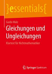 Icon image Gleichungen und Ungleichungen: Klartext für Nichtmathematiker