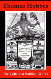 Icon image The Collected Political Works: Leviathan + De Cive (On the Citizen) + The Elements of Law + Behemoth, or The Long Parliament