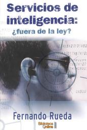 Icon image Servicios de Inteligencia: ¿fuera de la ley?