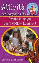 Icon image Attività per i bambini da fare ovunque: Create la magia per il vostro bambino!